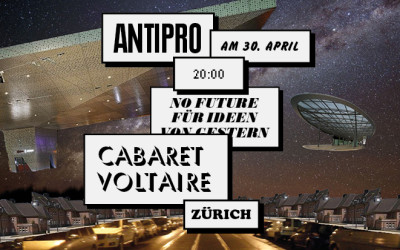 30.4. Antipro im Cabaret Voltaire